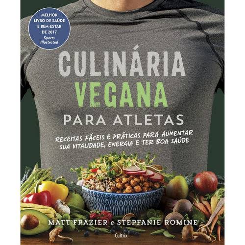 Culinária vegana para atletas: Receitas Fáceis e Práticas para Aumentar sua Vitalidade, Energia e Ter Boa Saúde