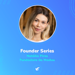 Fundadora da Maduu conta trajetória da marca no Founder Series