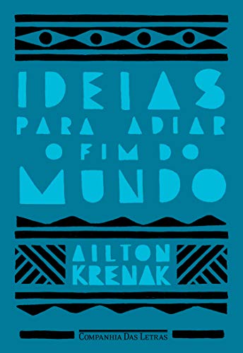Ideias para adiar o fim do mundo — Ailton Krenak